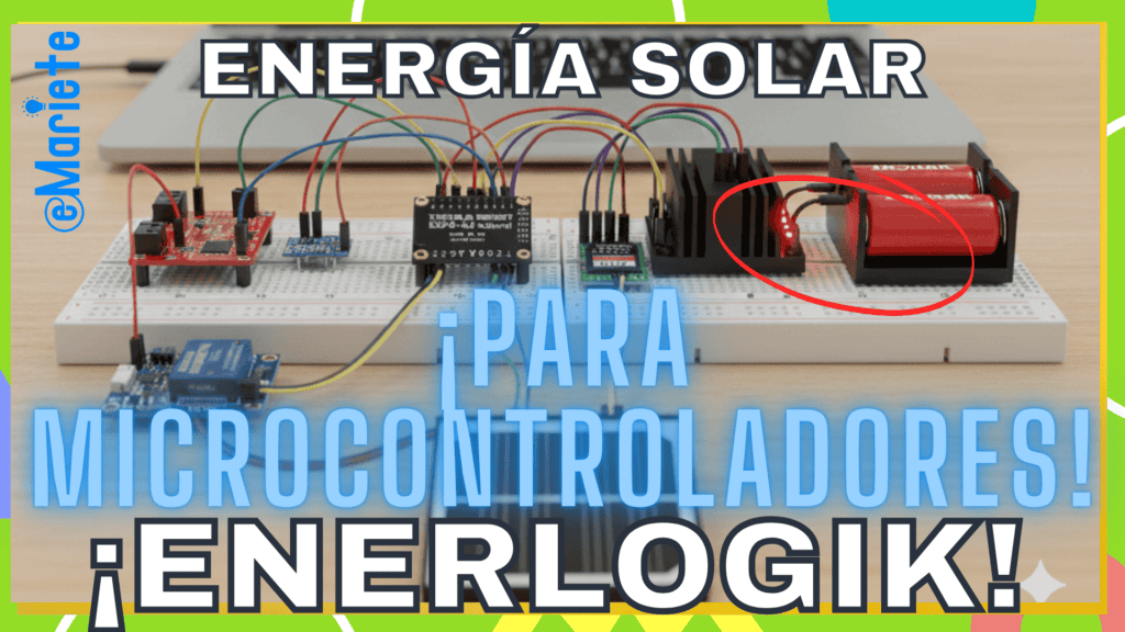 Protoboard con varios módulos electrónicos y cables, incluyendo un portapilas con dos baterías cilíndricas resaltadas en rojo, sobre una mesa con un portátil al fondo y texto grande que dice “ENERGÍA SOLAR ¡PARA MICROCONTROLADORES! ¡ENERLOGIK!”